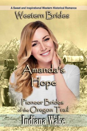 [Pioneer Brides of the Oregon Trail 02] • Amanda's Hope